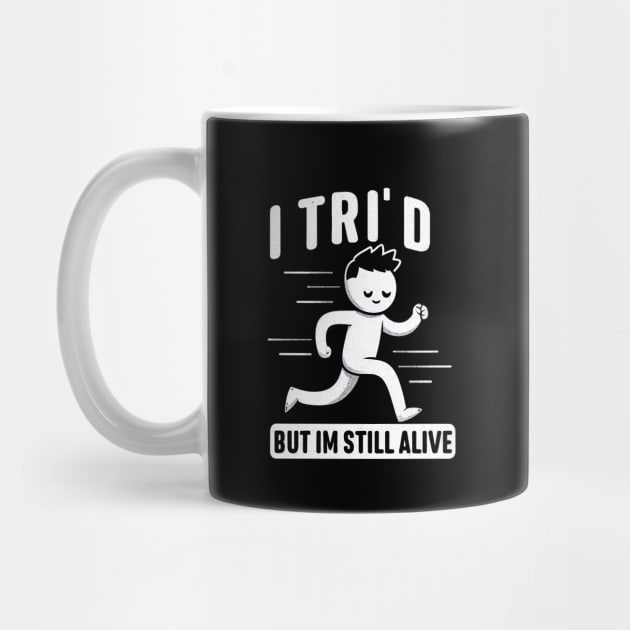 "I Tri'D, but I'm still alive" Triathlon Runner by SimpliPrinter